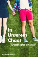 Patricia Dohle: In unserem Chaos 