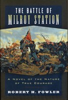 Robert H. Fowler: The Battle of Milroy Station 
