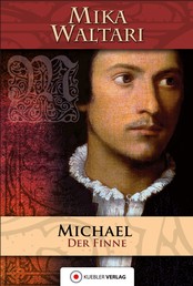 Michael der Finne - Des Michael Pelzfuß Jugend und merkwürdige Abenteuer, die er bis zum Jahre 1527 in vielen Ländern erlebt hat