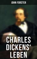 John Forster: Charles Dickens' Leben 