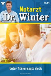 Notarzt Dr. Winter 54 – Arztroman - Unter Tränen sagte sie JA