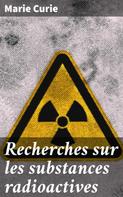 Marie Curie: Recherches sur les substances radioactives 
