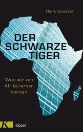Der schwarze Tiger - Was wir von Afrika lernen können