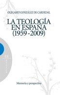 Olegario González de Cardedal: La teología en España 1959-2009 