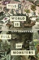 Jeff VanderMeer: This World Is Full of Monsters ★★