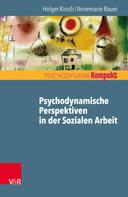 Holger Kirsch: Psychodynamische Perspektiven in der Sozialen Arbeit 