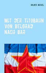 Mit der Titobahn von Belgrad nach Bar - Noch ein Buch übers Geocaching
