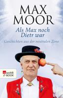 Max Moor: Als Max noch Dietr war ★★