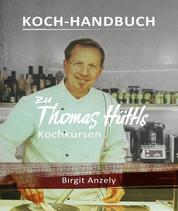 Koch-Handbuch zu Thomas Hüttls Kochkursen