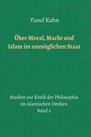 Yusuf Kuhn: Über Moral, Macht und Islam im unmöglichen Staat 