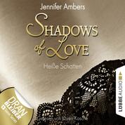 Shadows of Love, Folge 3: Heiße Schatten (Ungekürzt)