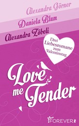Love Me Tender - Drei Liebesromane zum Valentinstag