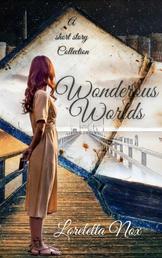 Wonderous Worlds - A short story collection
