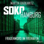 SoKo Hamburg: Frauenmord im Freihafen (Ein Fall für Heike Stein, Band 5)