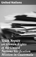 United Nations: Tenth Report on Human Rights of the United Nations Verification Mission in Guatemala 