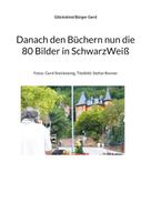 Glückskind Bürger Gerd: Danach den Büchern nun die 80 Bilder in SchwarzWeiß 