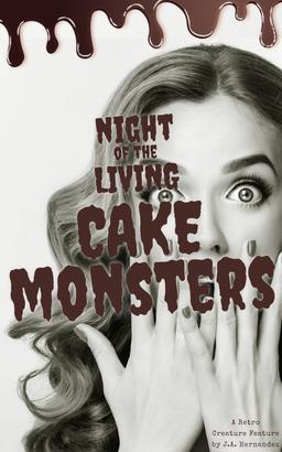 Night of the Living Cake Monsters
