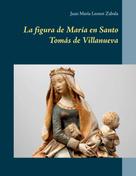 Juan María Leonet Zabala: La figura de María en Santo Tomás de Villanueva 