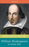 Hans-Dieter Gelfert: William Shakespeare in seiner Zeit ★★★★★