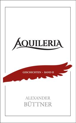 AQUILERIA · Geschichten Band II