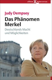 Das Phänomen Merkel - Deutschlands Macht und Möglichkeiten