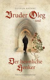 Bruder Oleg und Der heimliche Henker - Historischer Kriminalroman