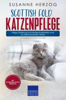 Susanne Herzog: Scottish Fold Katzenpflege – Pflege, Ernährung und häufige Krankheiten rund um Deine Schottisch Faltohr 