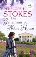 Penelope Stokes: Das Geheimnis von Noble House: Ein leidenschaftliches Südstaatenepos in Tradition von »Vom Winde verweht« ★★★★