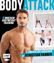 Body Attack! Einfach gut aussehen mit Sebastian Pannek - Das 8-Wochen-Bodyweight-Training für Frauen und Männer