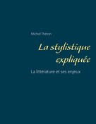 Michel Théron: La stylistique expliquée 