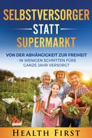 HEALTH FIRST: Selbstversorger statt Supermarkt 