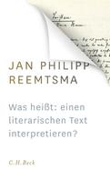 Jan Philipp Reemtsma: Was heißt: einen literarischen Text interpretieren? 