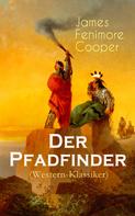 James Fenimore Cooper: Der Pfadfinder (Western-Klassiker) 