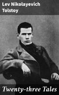 Lev Nikolayevich Tolstoy: Twenty-three Tales 