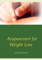 Sumiko Knudsen: Acupuncture for Weight Loss 