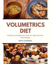Volumetrics Diet - A Review of the Diet and Beginner’s Step-by-Step Overview