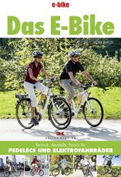 Das E-Bike - Technik, Modelle, Praxis für Pedelecs und Elektrofahrräder