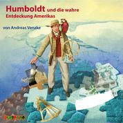Humboldt und die wahre Entdeckung Amerikas