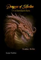 Lynja Yadeka: Dragons of Avalon: Drachenknochen 