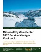 Andreas Baumgarten: Microsoft System Center 2012 Service Manager Cookbook 