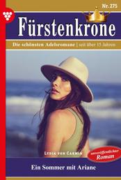 Fürstenkrone 275 – Adelsroman - Ein Sommer mit Ariane