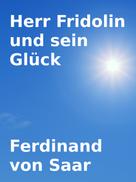 Ferdinand von Saar: Herr Fridolin und sein Glück 