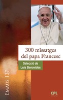 Luis Benavides: 300 missatges del papa Francesc 