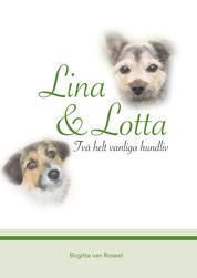 Lina och Lotta - Två helt vanliga hundliv
