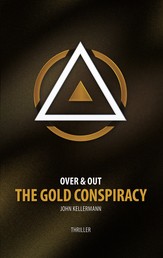 The Gold Conspiracy - Over & Out