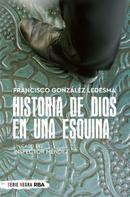 Francisco González Ledesma: Historia de Dios en una esquina 