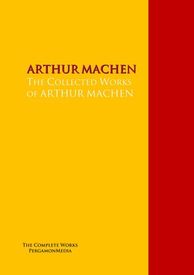 The Collected Works of ARTHUR MACHEN