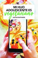 Katia Raffarin: Mi hijo adolescente es vegetariano 