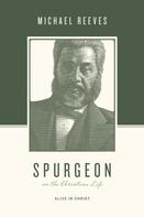 Michael Reeves: Spurgeon on the Christian Life 