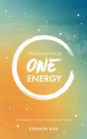 Stephen Kud: Thousand Faces - One Energy 